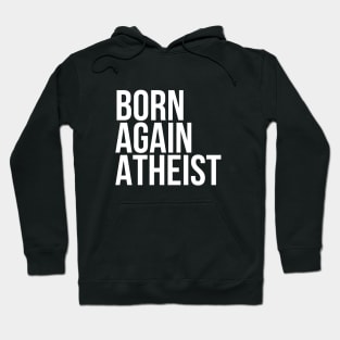 Funny Sarcasm Born Again Atheist Hoodie